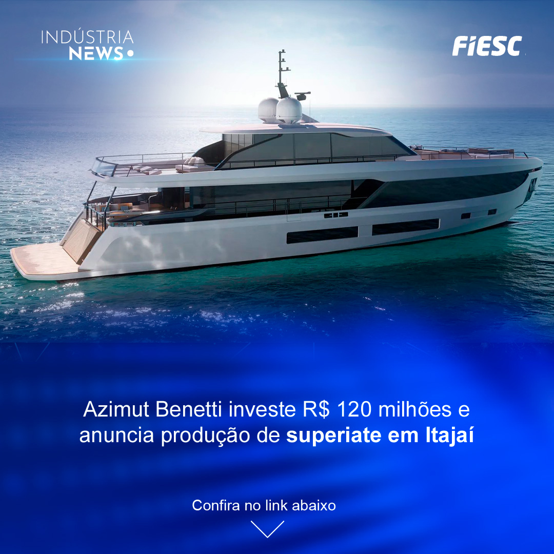 Azimut Benetti investe R$ 120 milhões e anuncia produção de superiate em Itajaí