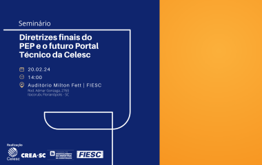 Seminário - Diretrizes finais do PEP e o futuro Portal Técnico da Celesc