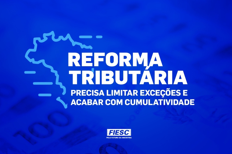 Reforma tributária precisa limitar exceções e acabar com cumulatividade